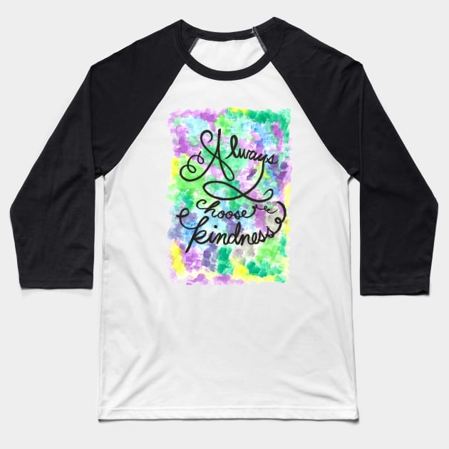 Always Choose Kindness Baseball T-Shirt by belltzu